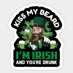 Kiss My Beard I'm Irish And You're Drunk Sticker